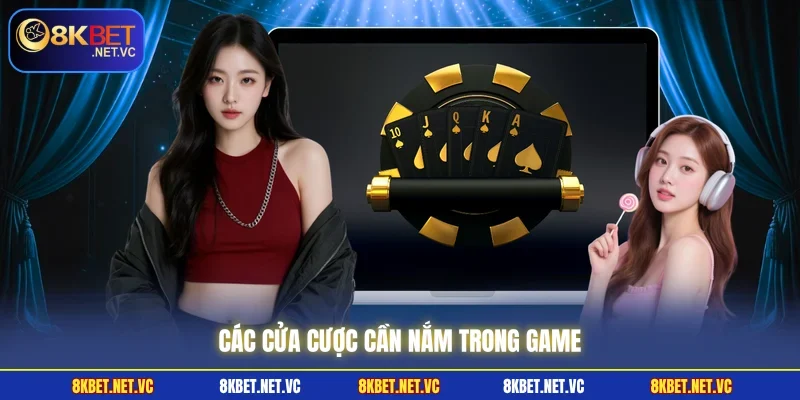 Các cửa cược cần nắm trong game