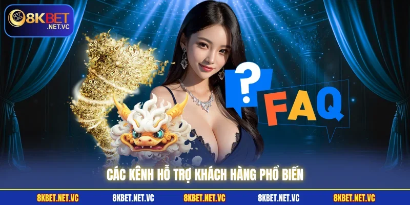 Liên Hệ 8KBET | Hỗ Trợ Siêu Tốc Chỉ Trong Vài Phút 1 Các kênh hỗ trợ khách hàng phổ biến