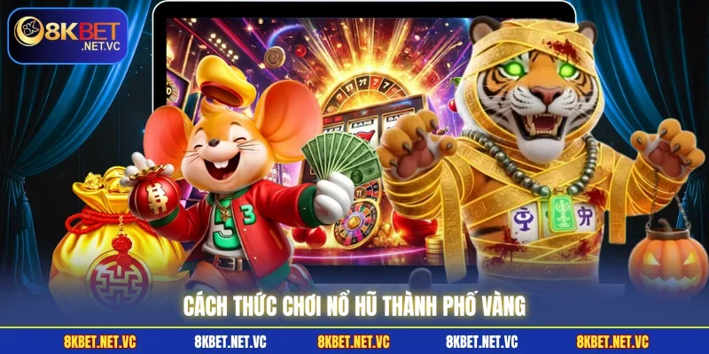 Nổ Hũ Thành Phố Vàng - Quy Tắc Quay Thưởng Trúng Jackpot 2 Cách thức chơi nổ hũ thành phố vàng