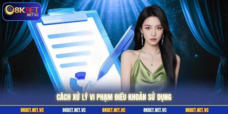 Điều Khoản Sử Dụng 8KBET | Những Quy Định Không Thể Bỏ Qua 3 Cách xử lý vi phạm điều khoản sử dụng