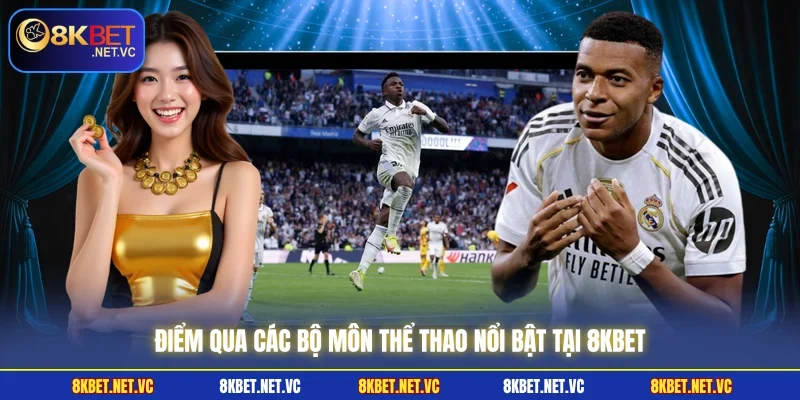 Điểm qua các bộ môn thể thao nổi bật tại 8KBET 