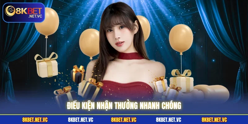 Điều kiện nhận thưởng nhanh chóng
