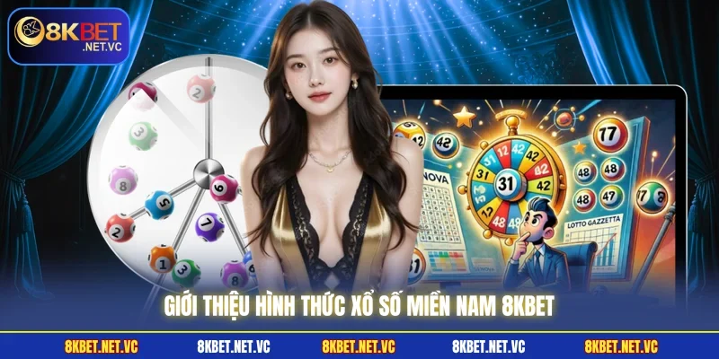 Giới thiệu hình thức xổ số miền Nam 8KBET