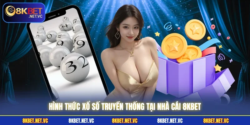 Hình thức xổ số truyền thống tại nhà cái 8KBET