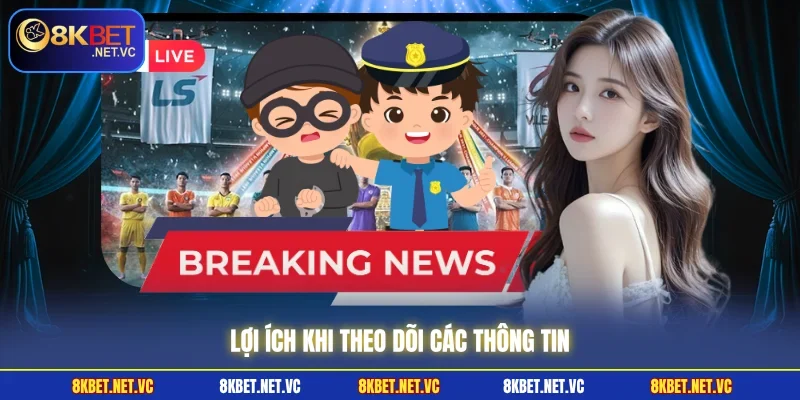 Lợi ích khi theo dõi các thông tin
