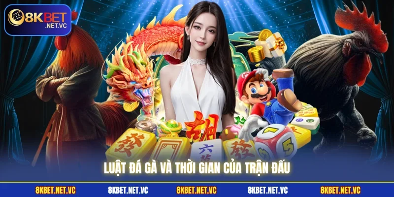 Luật đá gà và thời gian của trận đấu