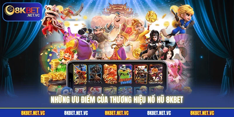 Những ưu điểm của thương hiệu nổ hũ 8KBET