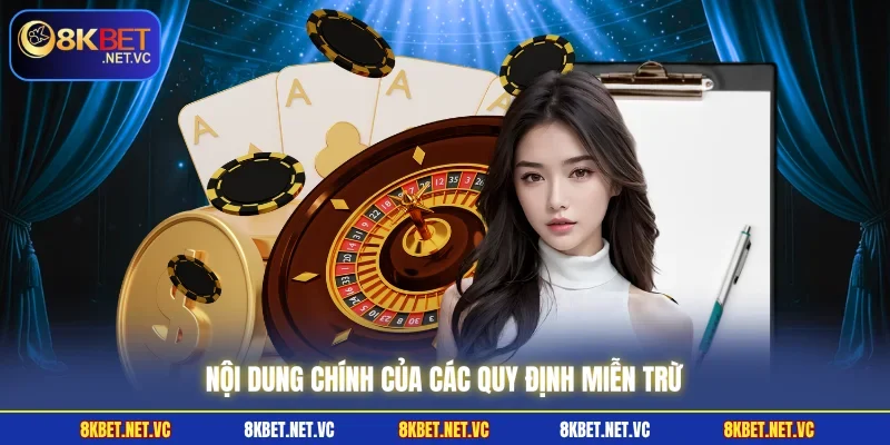 Miễn Trừ Trách Nhiệm 8KBET - Top Các Điều Khoản Mới Nhất 2 Nội dung chính của các quy định miễn trừ