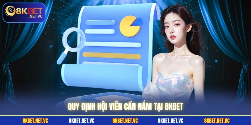 Điều Khoản Sử Dụng 8KBET | Những Quy Định Không Thể Bỏ Qua 1 Quy định hội viên cần nắm tại 8KBET