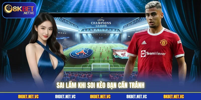 Soi Kèo World Cup | Dự Đoán Chuẩn Xác, Ăn Thưởng Cực Đậm 2 Sai lầm khi soi kèo bạn cần tránh