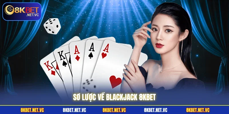 Sơ lược về Blackjack 8KBET 