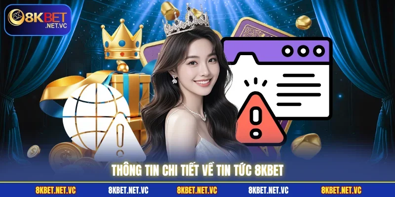 Thông tin chi tiết về tin tức 8KBET