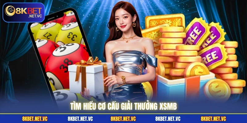 Xổ Số Miền Bắc - Chốt Lô Đề May Mắn Nhận Lộc Vàng Về Túi 2 Tìm hiểu cơ cấu giải thưởng XSMB