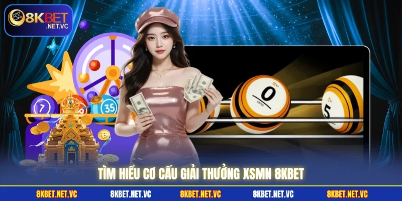 Tìm hiểu cơ cấu giải thưởng XSMN 8KBET