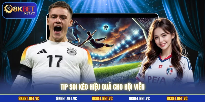 Tip soi kèo hiệu quả cho hội viên