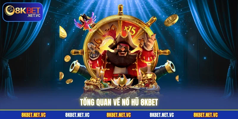 Tổng quan về nổ hũ 8KBET
