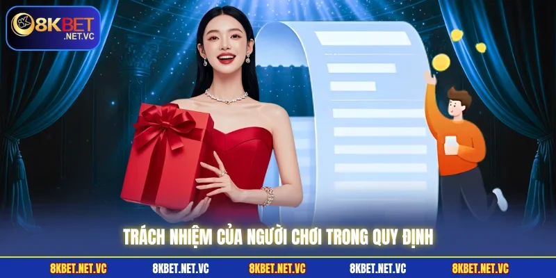 Điều Khoản Sử Dụng 8KBET | Những Quy Định Không Thể Bỏ Qua 2 Trách nhiệm của người chơi trong quy định